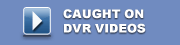 Caught-on-DVR Videos
